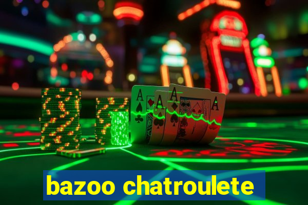 bazoo chatroulete